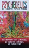 Psychedelics. The Truth about Psychedelic Drugs