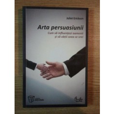 ARTA PERSUASIUNII de JULIET ERICKSON