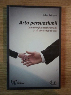 ARTA PERSUASIUNII de JULIET ERICKSON foto