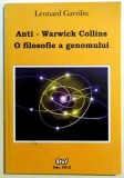Leonard Gavriliu - Anti - Warwick Collins. O filosofie a genomului