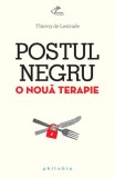 Postul negru. O nouă terapie - Paperback brosat - Thierry de Lestrade - Philobia