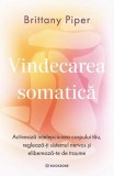 Vindecarea somatică - Paperback brosat - Brittany Piper - Bookzone