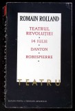 TEATRUL REVOLUTIEI, 14 IULIE, DANTON, ROBESPIERRE-ROMAIN ROLLAND-297965