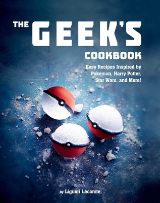 The Geek&amp;#039;s Cookbook: Easy Recipes Inspired by Pokemon, Harry Potter, Star Wars, and More! foto