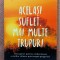 Acelasi suflet, mai multe trupuri. Editura For You, 2019 - Brian L. Weiss