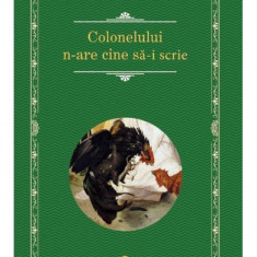 Colonelului N-Are Cine Sa-I Scrie Rao Clasic, Gabriel Garcia Marquez - Editura RAO Books