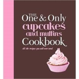 Cumpara ieftin The one and only cupcakes and muffins cookbook