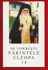 Ne vorbeste Parintele Cleopa Vol. 14 - 2004, Editura Manastirea Sihastria, Arhim. Ioanichie Balan, Carte Crestinism, Noua