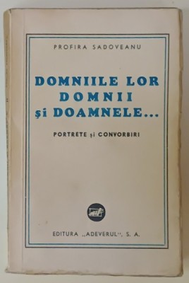 DOMNIILE LOR DOMNII SI DOAMNELE , PORTRETE SI CONVORBIRI de PROFIRA SADOVEANU , EDITIE INTERBELICA, COPERTA BROSATA foto