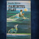 Cumpara ieftin PAMINTUL / PAMANTUL PLAT - VASILE BARAN
