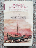 Romania Tara De Hotar, Intre Crestini Si Turci - James O. Noyes ,554290