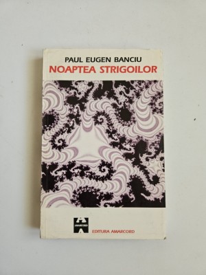 Paul Eugen Banciu, Noaptea Strigoilor, Timisoara, Ed. Amacord, 1996, Dedicatia autorului! foto