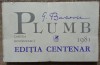 Plumb - George Bacovia, editia Centenar 1981, Cartea Romaneasca, Bucuresti. Poezie Romaneasca