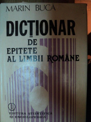 DICTIONAR DE EPITETE AL LIMBII ROMANE- MARIN BUCA, BUC. 1985 foto