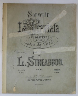 SOUVENIR DE LA TRAVIATA ( VIOLETTA ) OPERA DE VERDI POUR PIANO par L. STREABBOG , SFARSIT DE SEC. XIX , PARTITURA foto