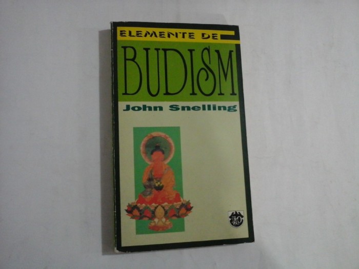 ELEMENTE DE BUDISM - JOHN SNELLING