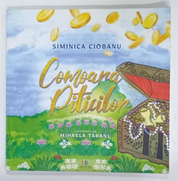 COMOARA PITICILOR de SIMINICA CIOBANU , ilustratii de MIHAELA TARANU , 2020 , PREZINTA URME DE UZURA SI DE INDOIRE