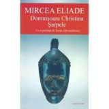 Cumpara ieftin Domnisoara Christina. Sarpele - Mircea Eliade - Editura Cartex 2000, 300 pagini, Roman
