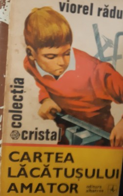 CARTEA LACATUSULUI AMATOR - VIOREL RADUCU TD foto