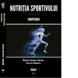 Nutritia sportivului. Compendiu - TARCEA, Monica, Martin Stefan Adrian
