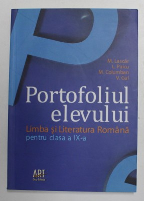 PORTOFOLIUL ELEVULUI - LIMBA SI LITERATURA ROMANA PENTRU CLASA A IX -A de M. LASCAR ...V. GAL , 2010 foto