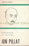 Introducere In Opera Lui Ion Pillat - Cristian Livescu