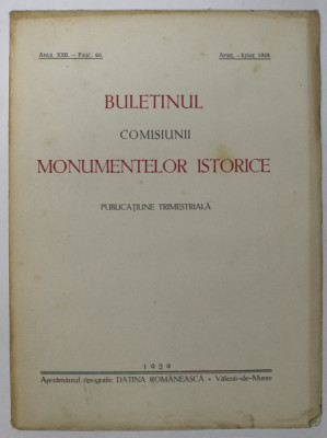 BULETINUL COMISIUNII MONUMENTELOR ISTORICE , PUBLICATIE TRIMESTRIALA , ANUL XXII , FASC. 60 , APRIL - IUNIE , 1929 foto