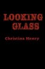 Looking Glass: Colecție de nuvele de Christina Henry, inspirate din lumea Alice &amp; Red Queen, Carte &icirc;n engleză