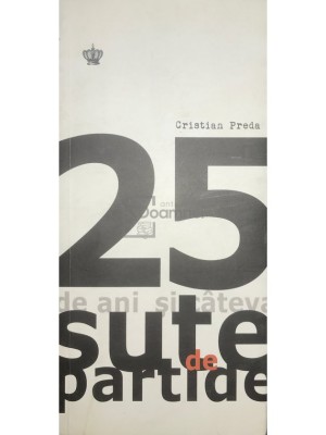 Cristian Preda - 25 de ani si cateva sute de partide (Editia: 2015) foto