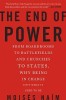 The End of Power: From Boardrooms to Battlefields and Churches to States, Why Being in Charge Isn&#039;t What It Used to Be