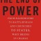 The End of Power: From Boardrooms to Battlefields and Churches to States, Why Being in Charge Isn&#039;t What It Used to Be