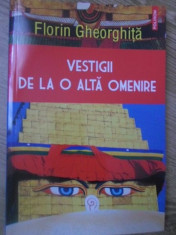 VESTIGII DE LA O ALTA OMENIRE - FLORIN GHEORGHITA foto