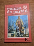 revista munca de partid - iunie 1980 - revista a comitetului central al partidului comunist roman