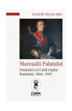 Mareșalii Palatului - Paperback brosat - Tudor Vişan-Miu - Corint