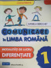COMUNICARE IN LIMBA ROMANA. MODALITATI DE LUCRU DIFERENTIATE, CLASA 1-DANIELA BERECHET, 2015
