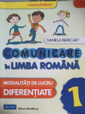 COMUNICARE IN LIMBA ROMANA. MODALITATI DE LUCRU DIFERENTIATE, CLASA 1-DANIELA BERECHET