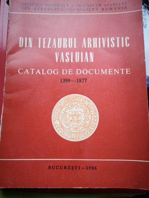 Din tezaurul arhivistic vasluian - Catalog de documente 1399 - 1877 foto