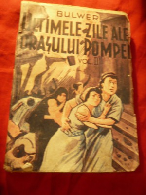 Bulwer - Ultimele zile ale orasului Pompei -vol.II - trad.V.Florescu ,181pag foto