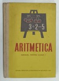 ARITMETICA , MANUAL PENTRU CLASA I de CONSTANTA TEODORESCU si CONSTANTA ILIESCU , 1967