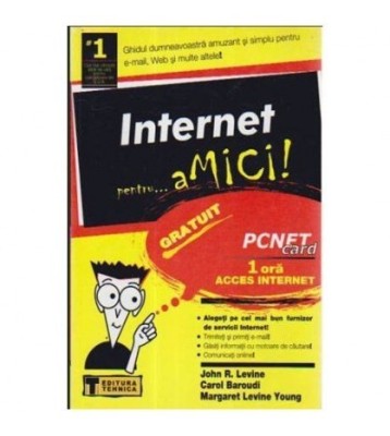 J. R. Levine, C. Baroud, M. L. Young - Internet pentru...amici! - foto