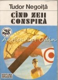Cind Zeii Conspira - Tudor Negoita, Roman SF, Editura Dragon, 1991, 266 Pagini, Beletristica Romana