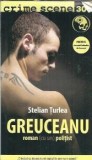 Roman politist Greuceanu de Stelian Turlea editura Crime Scene 2010 coperta brosata limba romana editura universala