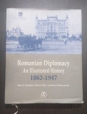 ROMANIAN DIPLOMACY - AN ILLUSTRATED HISTORY 1862-1947 - DINU C. GIURESCU