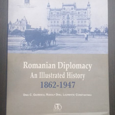 ROMANIAN DIPLOMACY - AN ILLUSTRATED HISTORY 1862-1947 - DINU C. GIURESCU