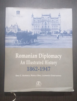ROMANIAN DIPLOMACY - AN ILLUSTRATED HISTORY 1862-1947 - DINU C. GIURESCU foto
