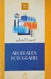 Abordarea fotografiei - Gabriel Bauret (1989) 3D Media Communications | Carte Fotografie, Romana &amp; Engleza