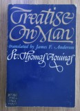 Treatise on man/ St. Thomas Aquinas Toma D&#039;Aquino