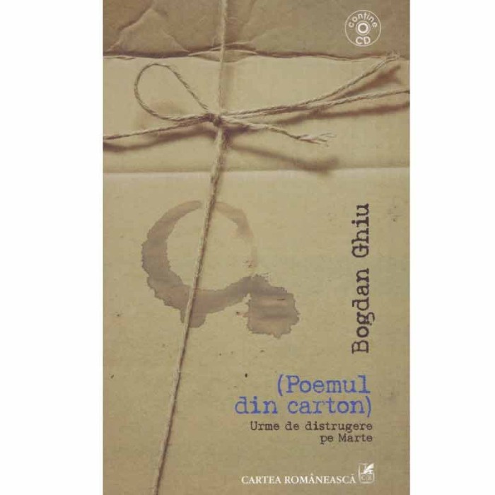Bogdan Ghiu - (Poemul din carton) - Urme de distrugere pe Marte -