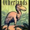 Otherlands: Journeys in Earth&#039;s Extinct Ecosystems