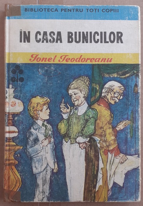 (C529) IONEL TEODOREANU - IN CASA BUNICILOR